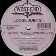 Loose Joints - "Is It All Over My Face"