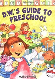 D.W.&#39;S Guide to Preschool (Marc Brown)