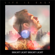 Bright Light Bright Light — Life Is Easy