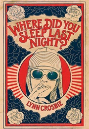 Where Did You Sleep Last Night? (Lynn Crosbie)