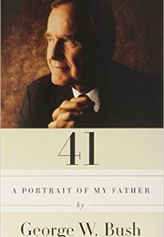 41, a Portrait of My Father (George W Bush)