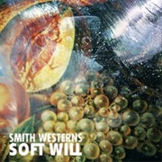 Smith Westerns - Soft Will