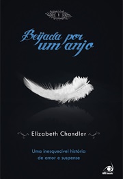 Beijada Por Um Anjo - UMA INESQUECÍVEL HISTÓRIA DE AMOR E SUSPENSE (Elizabeth Chandler)