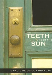 Teeth Under the Sun (Ignácio De Loyola Brandão)