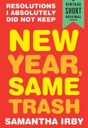 New Year, Same Trash (Samantha Irby)