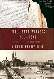 I Will Bear Witness, Volume 1: A Diary of the Nazi Years: 1933-1941 (Victor Klemperer)