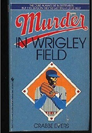 Murder in Wrigley Field (Crabbe Evers)