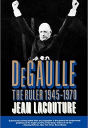 De Gaulle: The Ruler 1945-1970 (Jean Lacouture)