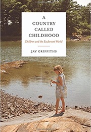 A Country Called Childhood (Jay Griffiths)