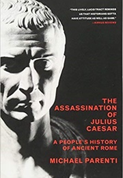 The Assassination of Julius Caesar: A People's History of Ancient Rome (Michael Parenti)