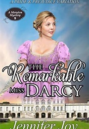 The Remarkable Miss Darcy (Meryton Mystery #5) (Jennifer Joy)