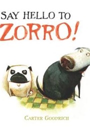 Say Hello to Zorro! (Carter Goodrich)