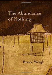 An Abundance of Nothing (Bruce Weigl)