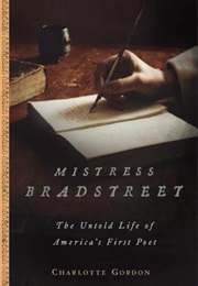 Mistress Bradstreet: The Untold Life of America's First Poet (Charlotte Gordon)
