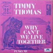Why Can&#39;t We Live Together - Timmy Thomas