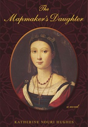 The Mapmaker's Daughter (Katherine Nouri Hughes)
