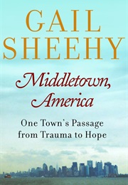 Middletown, America: One Town&#39;s Passage From Trauma to Hope (Gail Sheehy)