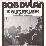 It Ain't Me Babe - Bob Dylan