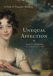 Unequal Affections: A Pride and Prejudice Retelling (Lara S. Ormiston)