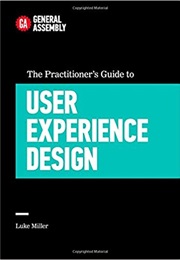The Practitioner's Guide to User Experience Design (Luke Miller)
