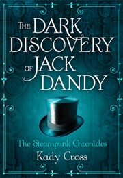 The Dark Discovery of Jack Dandy (Kady Cross)