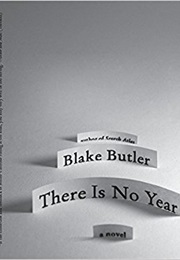 There Is No Year (Blake Butler)