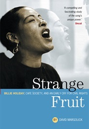 Strange Fruit: Billie Holiday, Cafe Society, and an Early Cry for Civil Rights (David Margolick)
