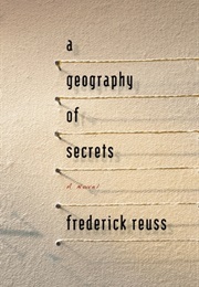 A Geography of Secrets (Frederick Reuss)