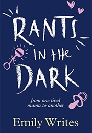 Rants in the Dark (Emily Writes)