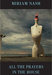 All the Prayers in the House (Miriam Nash)