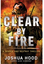 Clear by Fire (Joshua Hood)