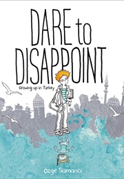 Dare to Disappoint (Ozge Samanci)