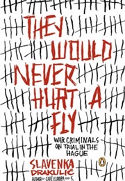 They Would Never Hurt a Fly (Slavenka Drakulic)