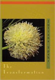 The Transformation (Juliana Spahr)