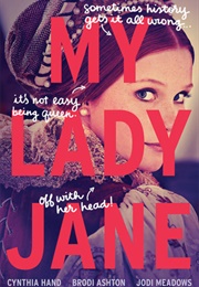 My Lady Jane (Brodi Ashton, Cynthia Hand & Jodi Meadows)