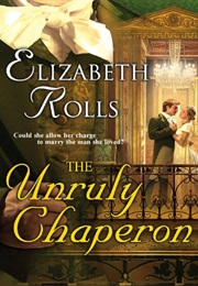 The Unruly Chaperone (Elizabeth Rolls)