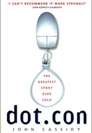 Dot.Con: The Greatest Story Ever Sold (John Cassidy)