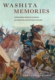 Washita Memories: Eyewitness Views of Custer's Attack on Black Kettle's Village (Richard G. Hardorff)