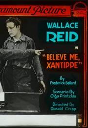 Believe Me, Xantippe