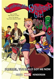 The Unbeatable Squirrel Girl Vol. 3: Squirrel, You Really Got Me Now (Ryan North)