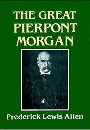 The Great Pierpont Morgan (Frederick Lewis Allen)