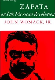 Zapata and the Mexican Revolution (John Womack)