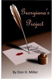 Georgiana's Project: A Tale of Darcy and Elizabeth (Don H. Miller)