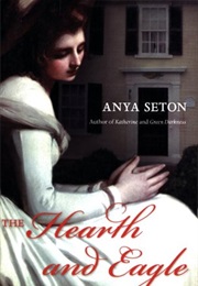 The Hearth and Eagle (Anya Seton)