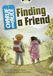 Charlie & Alice Finding a Friend (Deborah Abela)