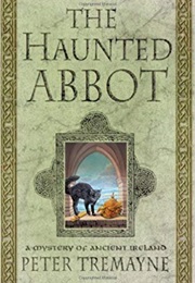 The Haunted Abbot (Peter Tremayne)