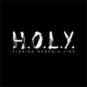 H.O.L.Y. - Florida Georgia Line