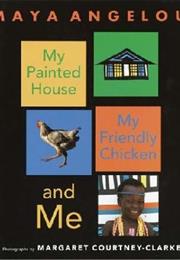 My Painted House, My Friendly Chicken and Me