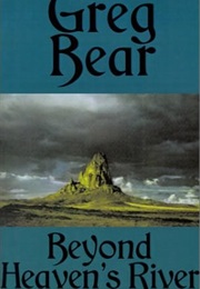 Beyond Heaven&#39;s River (Greg Bear)