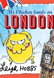 Mr. Chicken Lands on London (Leigh Hobbs)